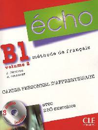 Echo B1. Volume 2. Nouvelle Edition. Cahier personnel d'apprentissager + CD