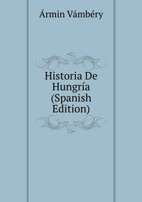 Historia De Hungria (Spanish Edition)