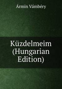 Kuzdelmeim (Hungarian Edition)