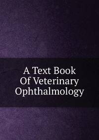 A Text Book Of Veterinary Ophthalmology