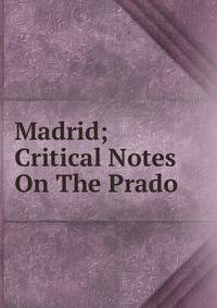 Madrid; Critical Notes On The Prado