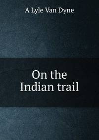 On the Indian trail