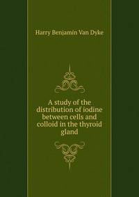 A study of the distribution of iodine between cells and colloid in the thyroid gland