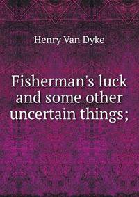 Fisherman's luck and some other uncertain things;