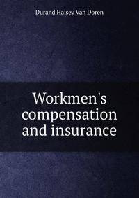 Workmen's compensation and insurance