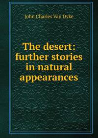 The desert: further stories in natural appearances