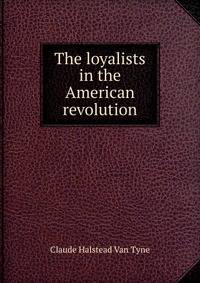 The loyalists in the American revolution