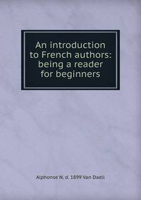 An introduction to French authors: being a reader for beginners