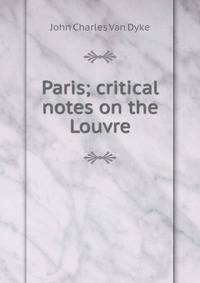 Paris; critical notes on the Louvre