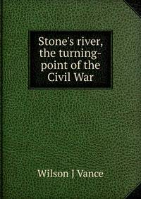 Stone's river, the turning-point of the Civil War