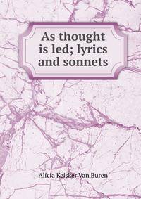 As thought is led; lyrics and sonnets