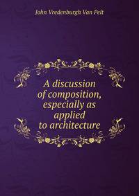 A discussion of composition, especially as applied to architecture