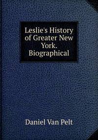 Leslie's History of Greater New York. Biographical