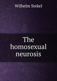 The homosexual neurosis