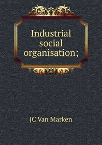 Industrial social organisation;