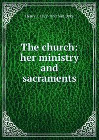 The church: her ministry and sacraments