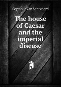 The house of Caesar and the imperial disease