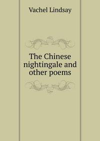 The Chinese nightingale and other poems