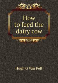 How to feed the dairy cow