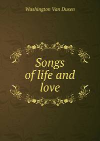 Songs of life and love