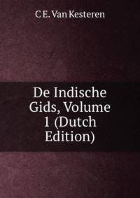 De Indische Gids, Volume 1 (Dutch Edition)