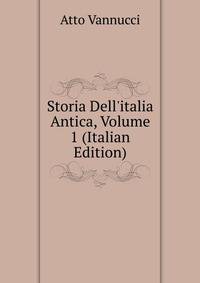 Storia Dell'italia Antica, Volume 1 (Italian Edition)