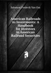 American Railroads As Investments: A Handbook for Investors in American Railroad Securities