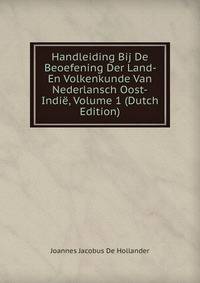 Handleiding Bij De Beoefening Der Land- En Volkenkunde Van Nederlansch Oost-Indie, Volume 1 (Dutch Edition)