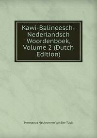 Kawi-Balineesch-Nederlandsch Woordenboek, Volume 2 (Dutch Edition)