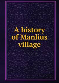 A history of Manlius village