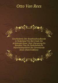 Geschiedenis Der Staathuishoudkunde in Nederland Tot Hot Cinde Der Achttiende Eeuw: Deel. Oorsprong En Karakter Van De Nederlandsche Nijverheidspolitiek Der Zeventiende Eeuw (Dutch Edition)