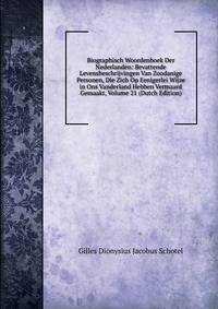 Biographisch Woordenboek Der Nederlanden: Bevattende Levensbeschrijvingen Van Zoodanige Personen, Die Zich Op Eenigerlei Wijze in Ons Vanderland Hebben Vermaard Gemaakt, Volume 21 (Dutch Edition)