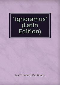 "ignoramus" (Latin Edition)