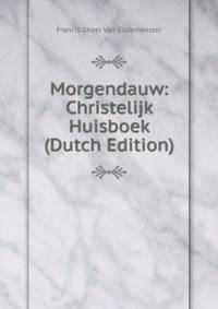 Morgendauw: Christelijk Huisboek (Dutch Edition)
