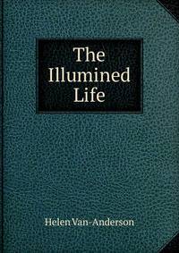 The Illumined Life