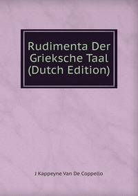 Rudimenta Der Grieksche Taal (Dutch Edition)