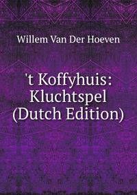 't Koffyhuis: Kluchtspel (Dutch Edition)