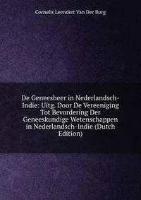 De Geneesheer in Nederlandsch-Indie: Uitg. Door De Vereeniging Tot Bevordering Der Geneeskundige Wetenschappen in Nederlandsch-Indie (Dutch Edition)
