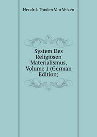 System Des Religiosen Materialismus, Volume 1 (German Edition)