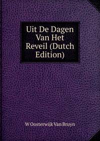 Uit De Dagen Van Het Reveil (Dutch Edition)