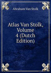 Atlas Van Stolk, Volume 4 (Dutch Edition)