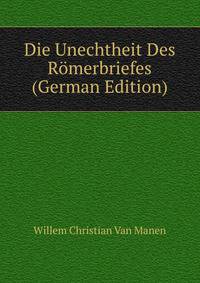 Die Unechtheit Des Romerbriefes (German Edition)