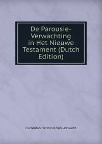 De Parousie-Verwachting in Het Nieuwe Testament (Dutch Edition)