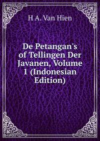 De Petangan's of Tellingen Der Javanen, Volume 1 (Indonesian Edition)