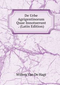 De Urbe Agrigentinorum Quae Innotuerunt . (Latin Edition)