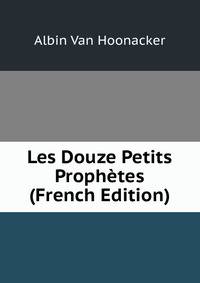 Les Douze Petits Prophetes (French Edition)
