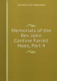 Memorials of the Rev. John Cantine Farrell Hoes, Part 4