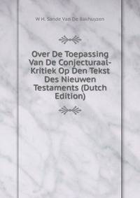 Over De Toepassing Van De Conjecturaal-Kritiek Op Den Tekst Des Nieuwen Testaments (Dutch Edition)