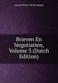 Brieven En Negotiatien, Volume 3 (Dutch Edition)