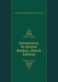 Germanicus: In Zestien Boeken, (Dutch Edition)